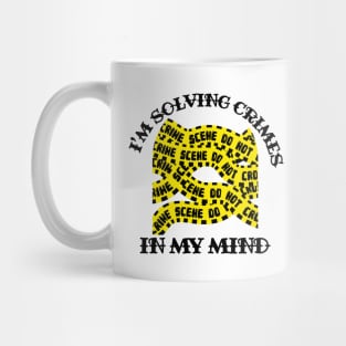 I'm Solving Crimes In My Mind Mug